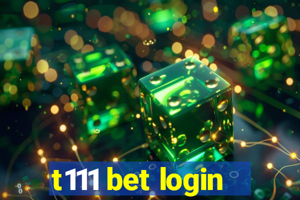 t111 bet login